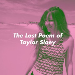 Soundbites: The Lost Poem Of Taylor Sloey