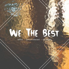 We The Best (ft. prince edward & mr wright)