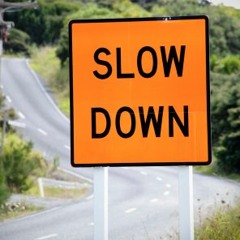 slow it down fast