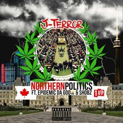 Northern Politics Ft. Epidemic Da God & Shobz