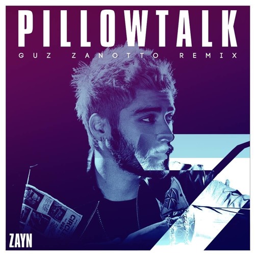 Stream ZAYN Pillowtalk (Guz Zanotto Remix) Ft Travis Garland by Guz