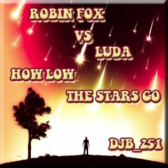 Robin Fox Vs Luda - How Low The Stars Go (DJB 251 ReFunk)