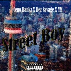 Street Boy Ceno bankz X Dez Sav X YM