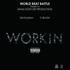 Sentury Sam - "Workin" feat C - Blaza