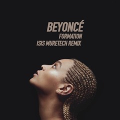 Beyoncé Formation (Isis Muretech remix)