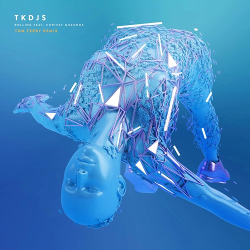 TKDJS - Rolling ft. Chrissy Quadros (Tom Ferry Remix)