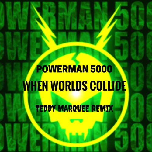 Powerman 5000 - When Worlds Collide (Teddy Marquee Official Remix) ***FREE SAMPLE PACK INCLUDED***