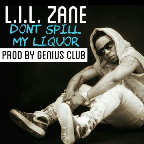 LiL' Zane - Don't Spill My Liquor