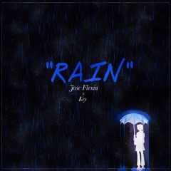 Rain - Jose Flexin ft. Key