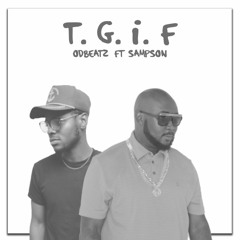 T.G.I.F Odbeats ft Sampson
