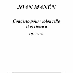 JOAN MANÉN- Concerto pour violoncelle et orchestra Op. A-31