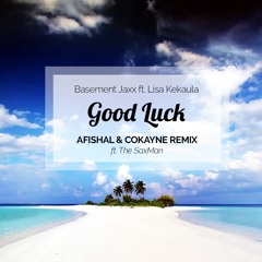 Basement Jaxx - Good Luck (AFISHAL & COKAYNE Remix)
