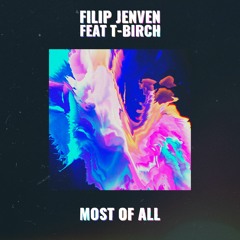 Filip Jenven feat T-Birch - Most Of All