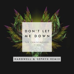 The Chainsmokers - Don't Let Me Down (Hardwell & Sephyx Remix)