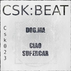 Dog.ma - Ciao Supercar - Cisky & Soncini Original Mix