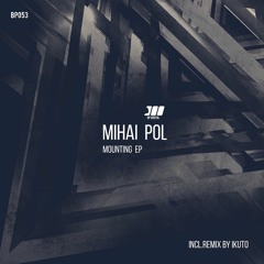 [BP053] Mihai Pol - Mounting EP
