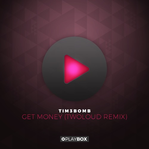 Tim3bomb - Get Money (twoloud Radio Edit)