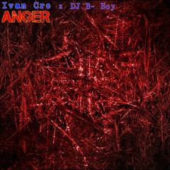 Ivan Crc x DJ B-Boy - ANGER [Free Download]