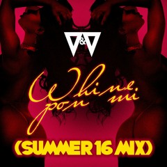 Whine Pon Mi (Summer 16 Mix)| DL Summer Promo