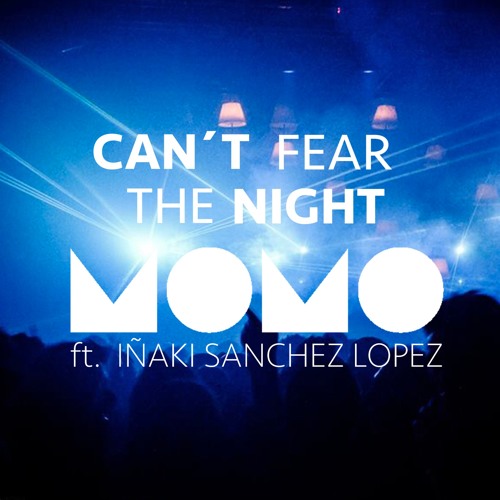 MOMO - Can't Fear The Night