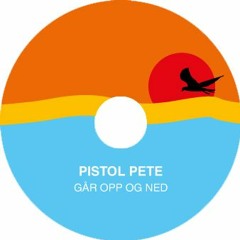 PISTOL PETE - GÅR OPP OG NED