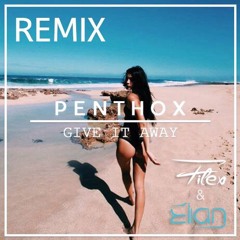 Penthox - Give It Away (Filex Et Elian Remix)