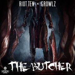 Riot Ten x Growlz - The Butcher
