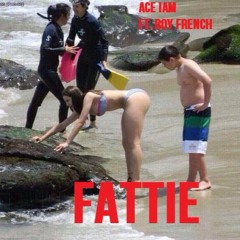 AceIAM ft. Roy French - She Gotta Fattie