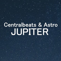 Astro & Centralbeats - Jupiter