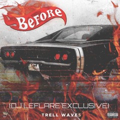 (DJ LeFlare Exclusive)Trell Wave$ - Before
