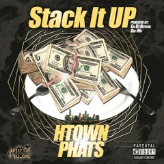 Stack It Up by H-Town Phats (prod by Obi Wu and Go Dj Official