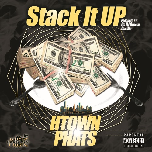 Stack It Up by H-Town Phats (prod by Obi Wu and Go Dj Official