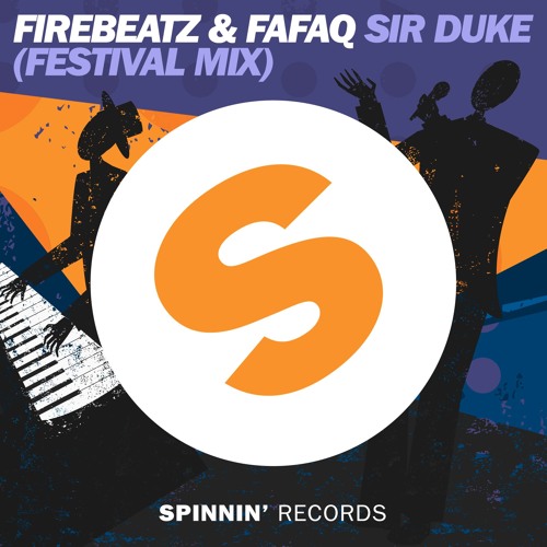 Stream Firebeatz & Fafaq Sir Duke (Festival Mix)[OUT NOW] by Spinnin