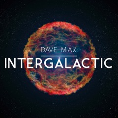 Dave Mak - Intergalactic (Extended Mix)*Supported by Maurice West & Karim Mika*