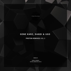 Gene Karz, Dandi & Ugo - Proton (Drumloch's Polyphony Remix)