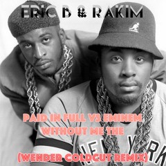 Eric B & Rakim - Paid In Full Vs Eminem - Without Me The (Wender Coldcut Remix) (Mashup 2006)