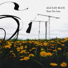 Alcian Blue - Years Too Late
