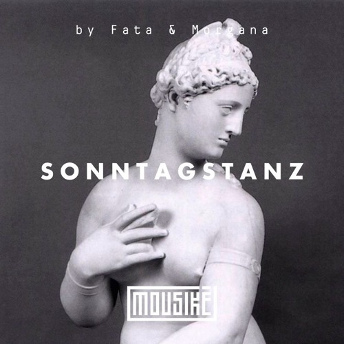 Mousikē 07 | "Sonntagstanz" by Fata & Morgana
