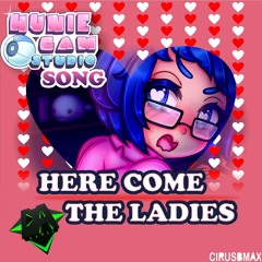 HERE COME THE LADIES [HUNIECAM STUDIO SONG] - DAGames