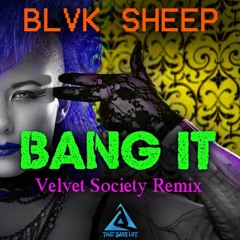 Blvk Sheep - Bang It (Velvet Society Remix)