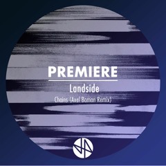 Premiere: Landside - Chains (Axel Boman Remix)