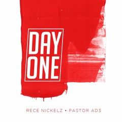 Rece Nickelz - Day One ft. Pastor AD3