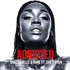 BRAZZABELLE & BARE - Addicted feat. She's Ryan