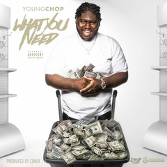 Young Chop - What You Need (Produced By CbMix)