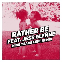Clean Bandit - Rather Be (feat. Jess Glynne) [Nine Years Left Remix]