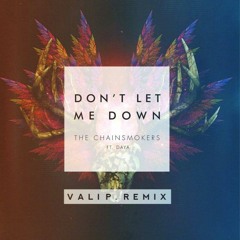 The Chainsmokers Ft. Daya - Don T Let Me Down (Vali P. Remix)