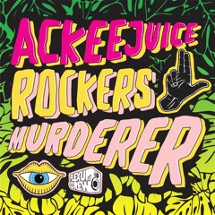 Ackeejuice Rockers - Murderer (Original Mix)