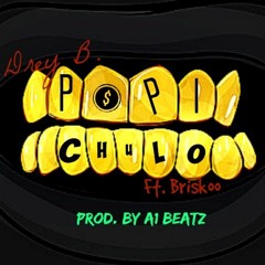 "Papi Chulo" x Brisko (Prod. By A1 Beatz )