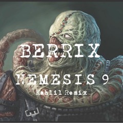 BERRIX - NEMESIS 9 [KAHLIL REMIX]