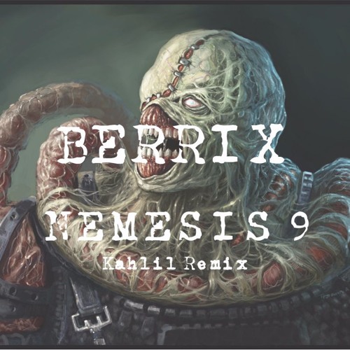BERRIX - NEMESIS 9 [KAHLIL REMIX]
